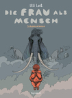 Cover des zweiten Bandes des Sachcomic-Projektes „Die Frau als Mensch“ &copy; Reprodukt, Berlin